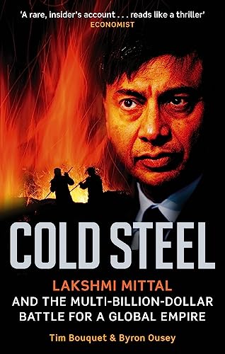 Cold Steel: Lakshmi Mittal and the Multi-Billion-Dollar Battle for a Global Empire. Nominiert: FT and Goldman Sachs Business Book of the Year Award 2008 von Abacus